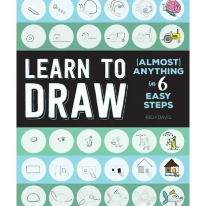 Learn to Draw (Almost) Anything in 6 Easy Steps by Rich Davis - Little Painter Art | Exploring the Endless Possibilities of Art^ Cheap